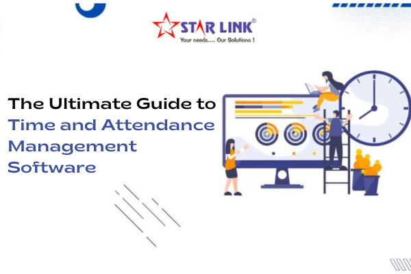 The Ultimate Guide to Time and Attendance Management Software - Delhi Electronics