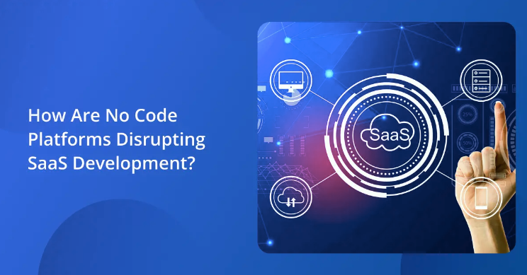 How Are No Code Platforms Disrupting SaaS Development - Washington Computer