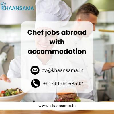 Chef Jobs Abroad with Accommodation