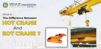 What Is the Difference Between Hot Crane and Eot Crane? - Delhi Construction, labour