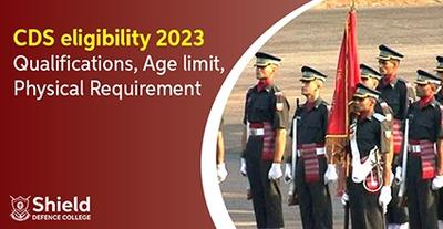 CDS Eligibility 2023 - Qualifications, Age Limit, Physical Requirement