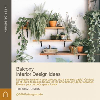 Revamp Your Balcony with 360 Life Design Studio!