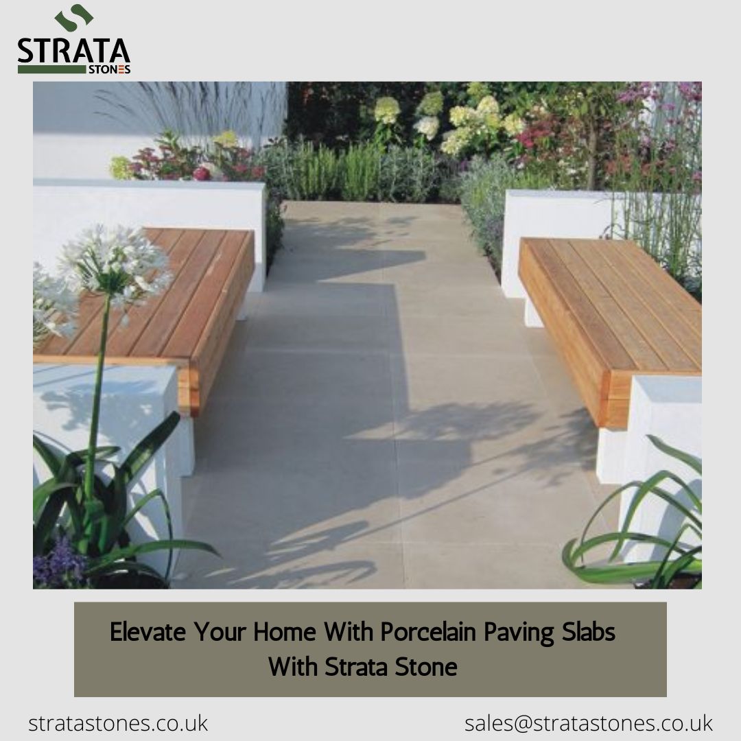Elevate Your Home With Porcelain Paving Slabs With Strata Stone