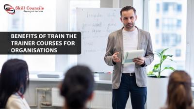 Benefits of Train the Trainer Courses for Organisations - Delhi Other
