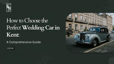 How to Choose the Perfect Wedding Car in Kent