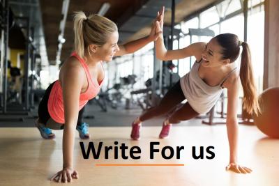 Write For Us Fitness and Health Blog