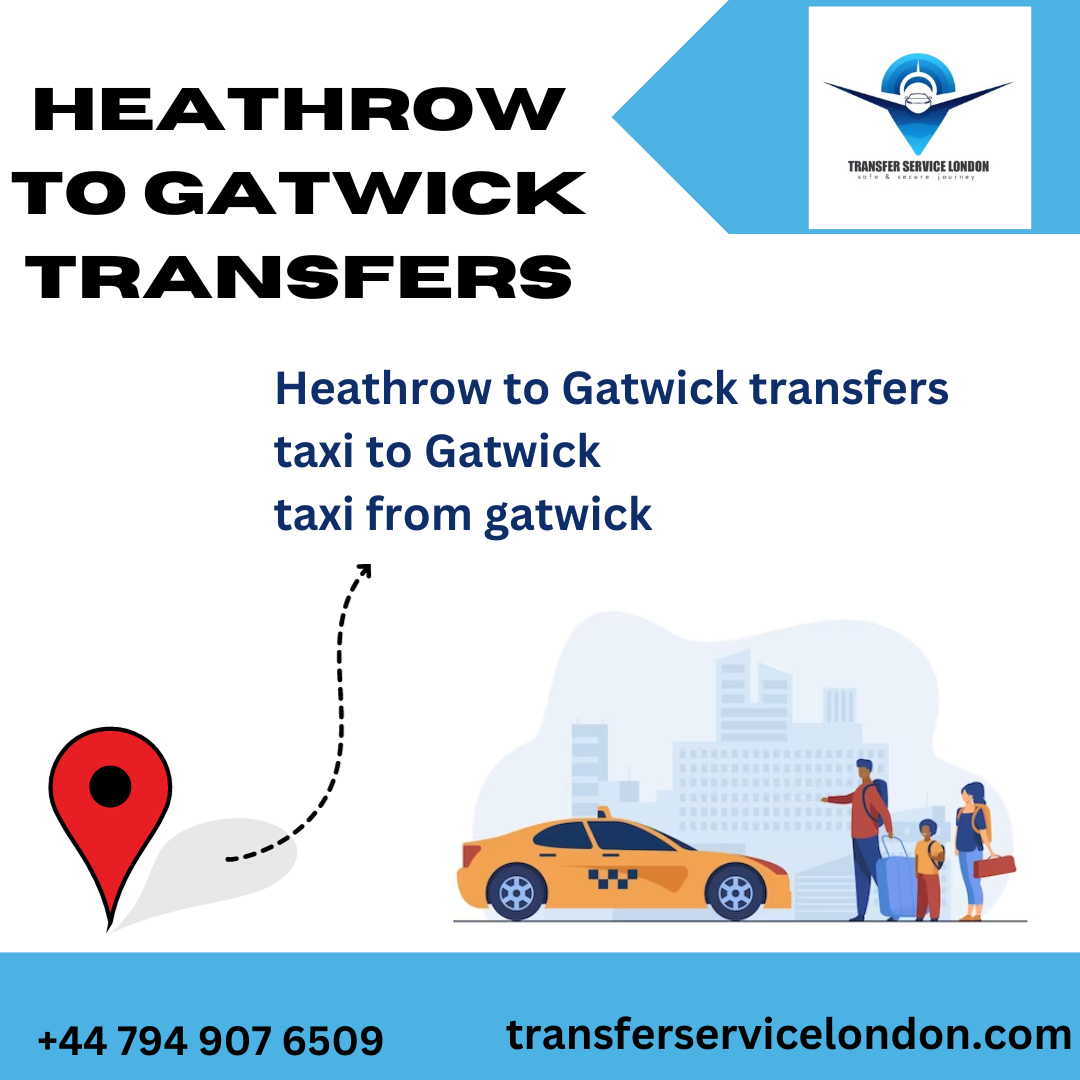 Gatwick To Heathrow Airport Transfer Service London