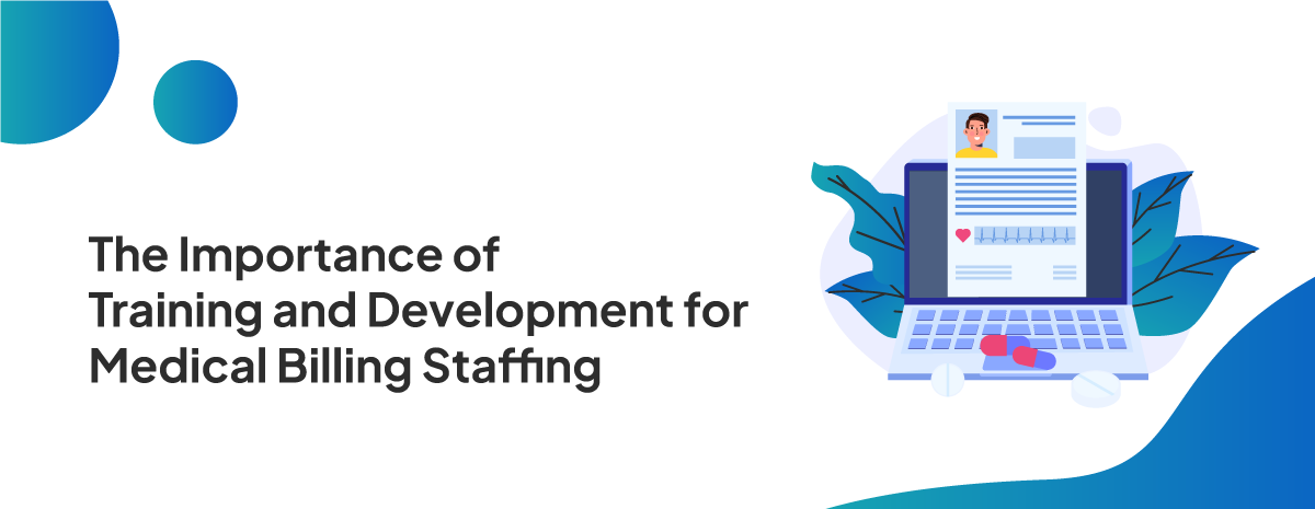 The Importance of Training and Development for Medical Billing Staffing