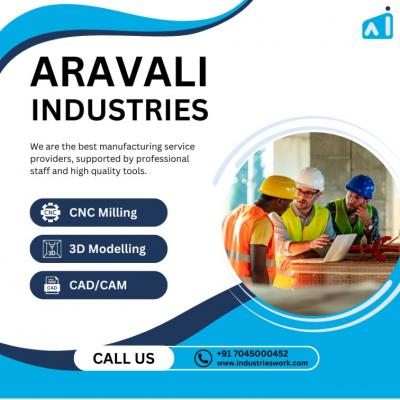 Aravali Industries: Elevating Excellence in Metal Works! Precision CNC/VMC Manufacturing for Unmatch