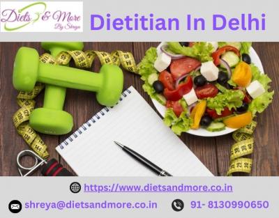 Dietitian In Delhi: One step towards your health 