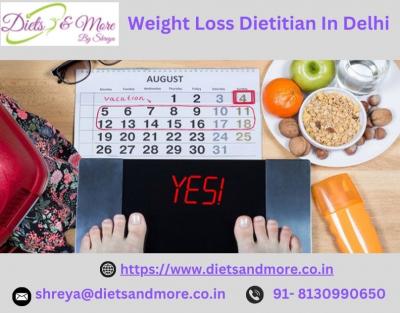 Weight Loss Dietitian In Delhi: Transform yourself as your choice - Delhi Other