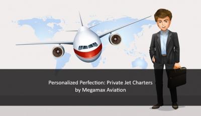 Personalized Perfection: Private Jet Charters by Megamax Aviation - Delhi Professional Services