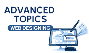 Advanced topics in Web Designing - Delhi Computer