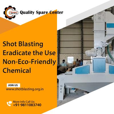 Shot Blasting Eradicate the Use Non-Eco-Friendly Chemical