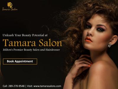 Beauty Salon in Milton - Look Good Feel Good | Tamara Salon