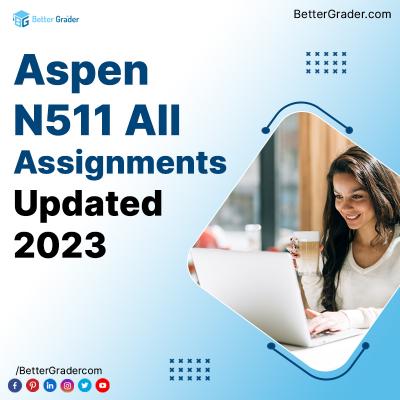 Aspen N511 All Assignments Updated 2023