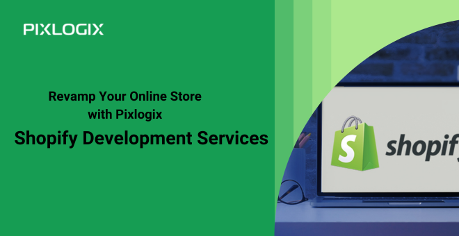 Elevate Your Online Store with Pixlogix Shopify Development Services