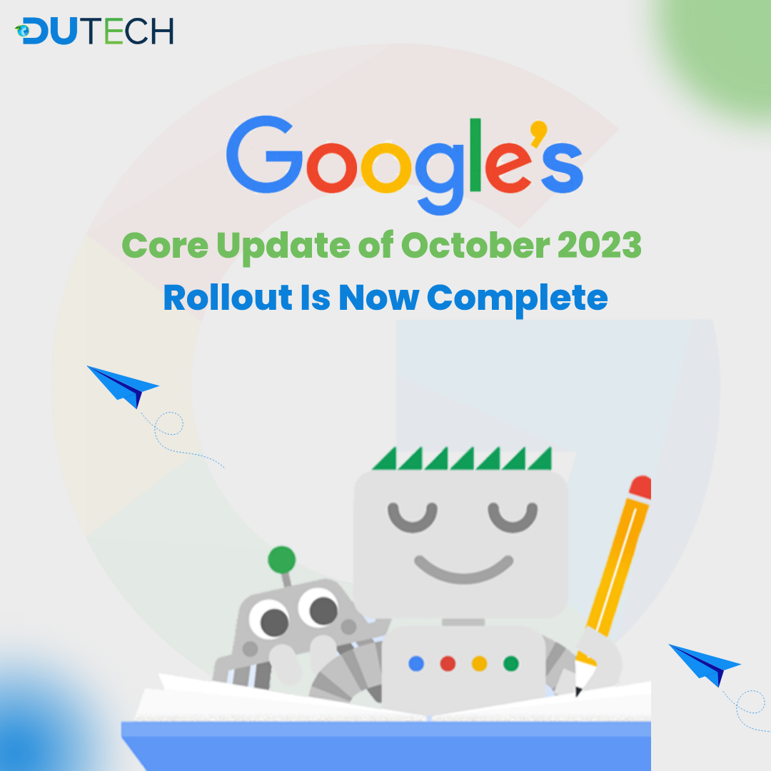 Google’s Core Update of October 2023 Rollout Is Now Complete