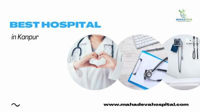 Best Hospital in Kanpur | Mahadeva Hospital