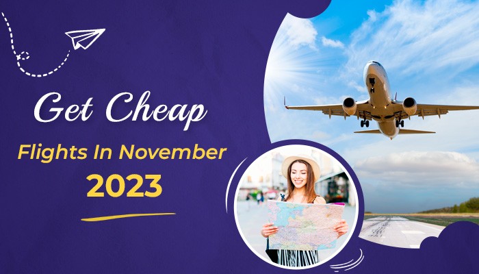 Travel on a Budget: Get Cheap Flights in November 2023 - Other Other