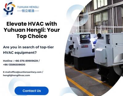 Elevate HVAC with Yuhuan Hengli: Your Top Choice