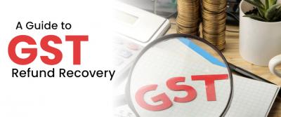 A Guide to GST Refund Recovery - Delhi Other