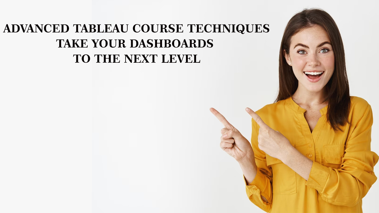 Advanced Tableau Course Techniques Take Your Dashboards to the Next Level