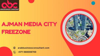 Expert in Ajman Media City Freezone business consulting