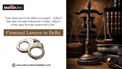 Legal Defense with Advocate Manish Jha - The Best Criminal Lawyer in Delhi - Delhi Professional Services