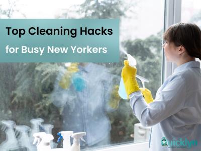 Top Cleaning Hacks for Busy New Yorkers - Quicklyn Home Cleaning Services