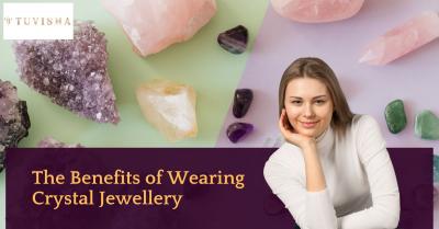 Crystal Clear: The Benefits of Wearing Crystal Jewellery - Jaipur Jewellery