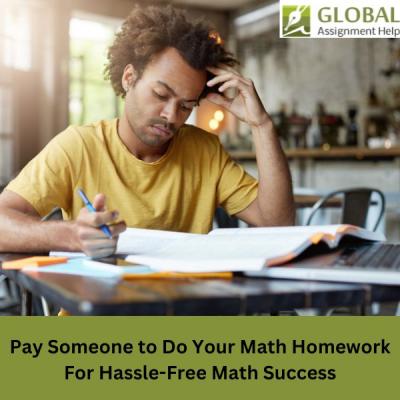 PAY SOMEONE TO DO YOUR MATH HOMEWORK WITH GLOBAL ASSIGNMENT HELP