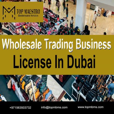 wholesale trading License In Dubai # 0563503402-0563503732