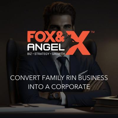 Convert Family Run into a Corporate | Fox&Angel - Delhi Other