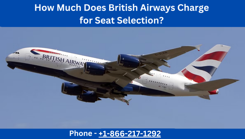 How Much Does British Airways Charge for Seat Selection?