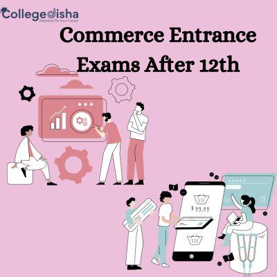Commerce Entrance Exams After 12th