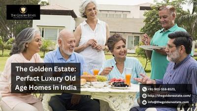 The Golden Estate: Perfact Luxury Old Age Homes in India