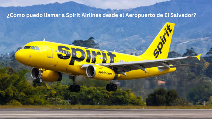 ¿Como puedo llamar a Spirit Airlines desde el Aeropuerto de El Salvador?
