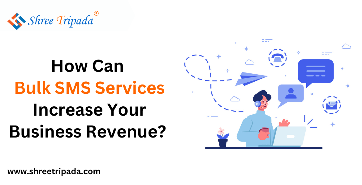 How Can Bulk SMS Services Increase Your Business Revenue in 2024? - Ahmedabad Professional Services