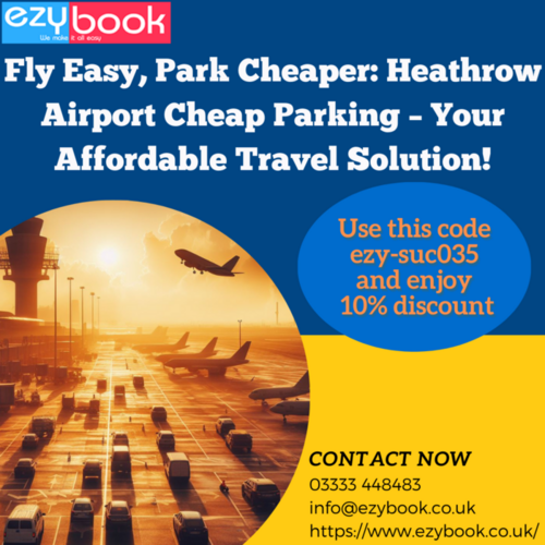 Fly Easy, Park Cheaper: Heathrow Airport Cheap Parking – Your Affordable Travel Solution!