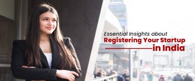Essential Insights about Registering Your Startup in India - Delhi Professional Services