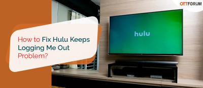 Hulu Keeps Logging Me Out Problem - New York Other