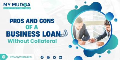 Pros and Cons of a Business Loan Without Collateral - Delhi Loans
