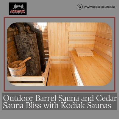 Outdoor Barrel Sauna and Cedar Sauna Bliss with Kodiak Saunas