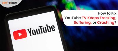 YouTube TV Keeps Freezing, Buffering, or Crashing - New York Other