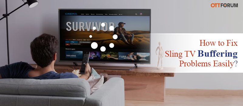 Sling TV Buffering Problems Easily