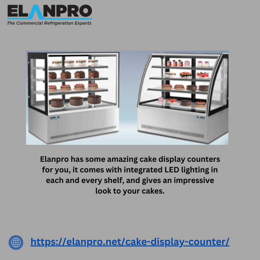 Make your bakery shop more attractive with Cake Display Counter | Elanpro