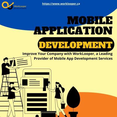 Improve Your Company with WorkLooper, a Leading Provider of Mobile App Development Services - Toronto Professional Services