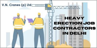 Heavy Erection Job Contractors in Delhi