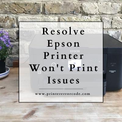 Resolve Epson Printer Won't Print Issues 